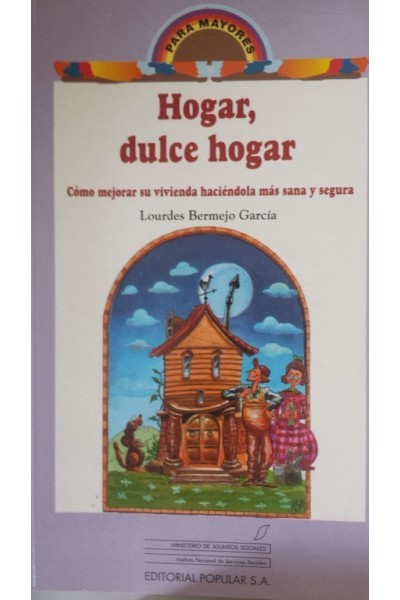 Hogar, Dulce Hogar. Cómo mejorar su vivienda haciéndola más sana y segura